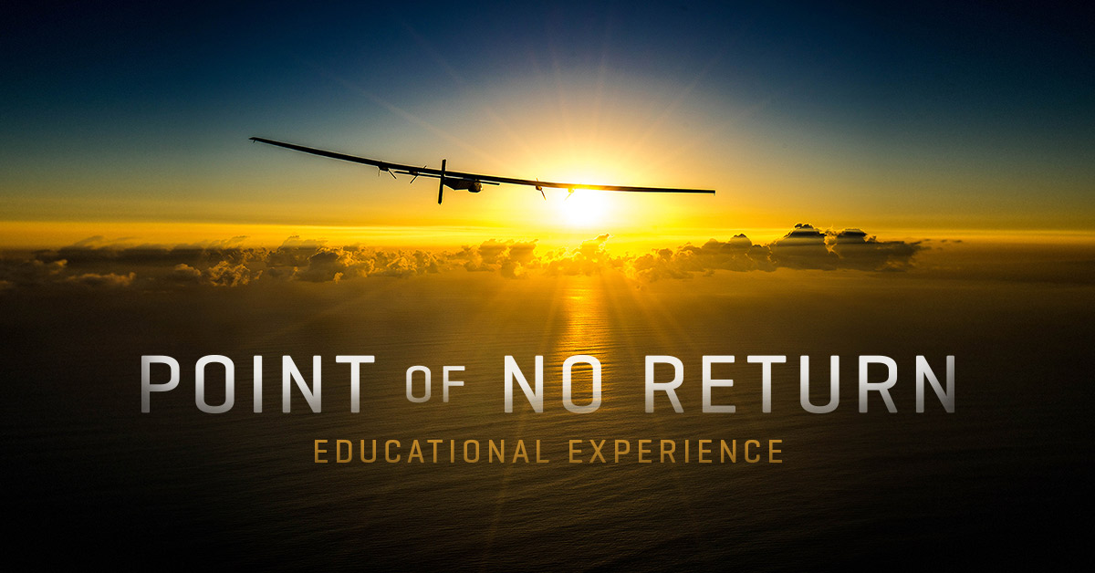The gripping story of the first solar powered flight around the world, chronicled in the documentary, Point of No Return, is the dynamic launchpad for new clean energy curriculum for K-12 classrooms and distance learning.